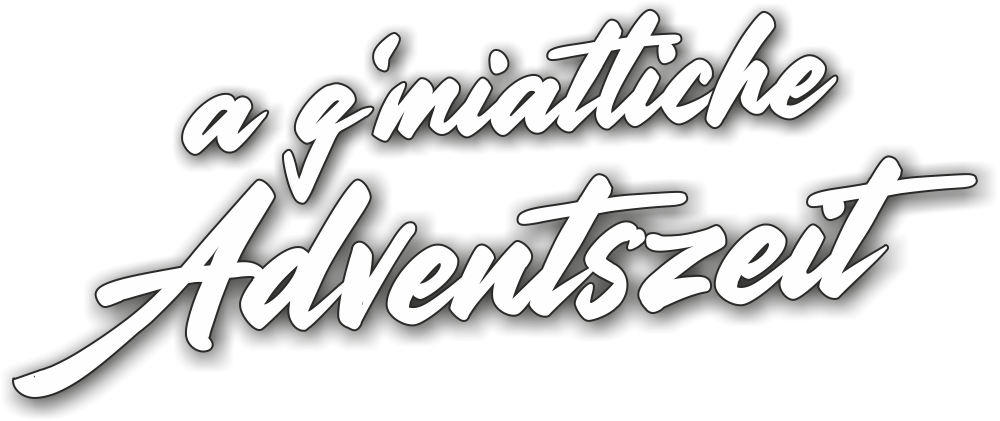 Grafik mit dem Schriftzug „a g'miatliche Adventszeit". Das Design ist weihnachtlich und gemütlich gestaltet